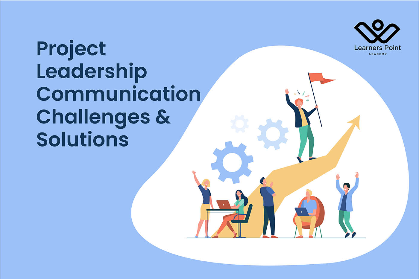 Project Leadership Communication Challenges & Solutions